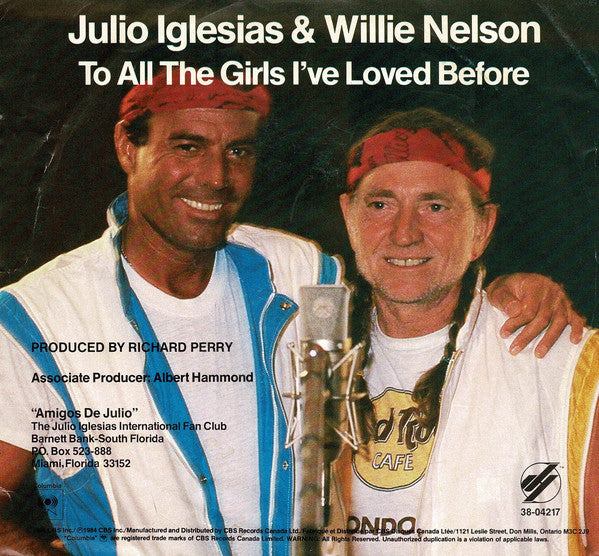 Julio Iglesias & Willie Nelson : To All The Girls I've Loved Before (7", Single)