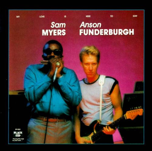 Sam Myers & Anson Funderburgh : My Love Is Here To Stay (CD, Album)