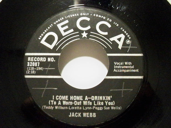 Jack Webb (6) : I Come Home A-Drinkin' (To A Worn-Out Wife Like You) (7", Single)