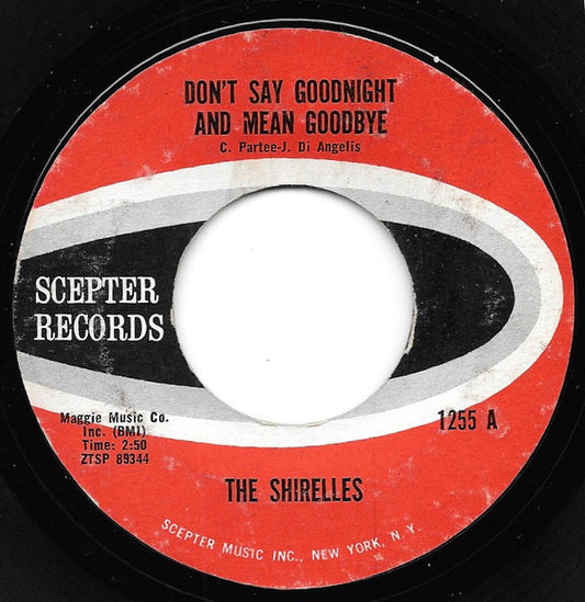 The Shirelles : Don't Say Goodnight And Mean Goodbye (7", Single)