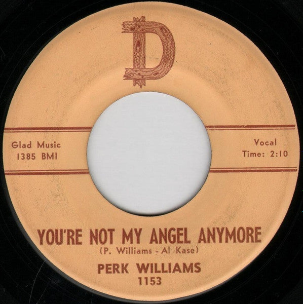 Perk Williams : You Traveled Too Far / You're Not My Angel Anymore (7")