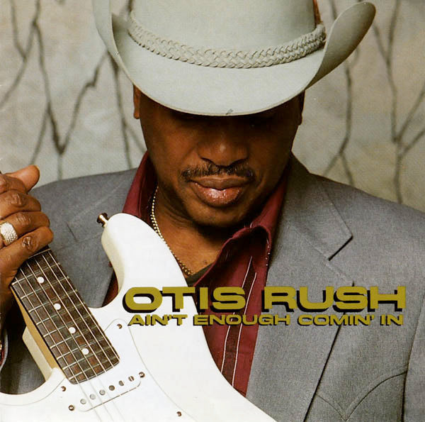 Otis Rush : Ain't Enough Comin' In (CD, Album)