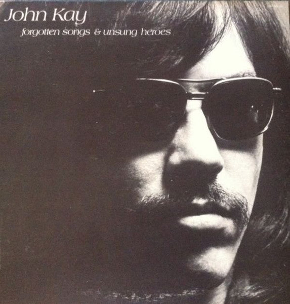 John Kay : Forgotten Songs & Unsung Heroes (LP, Album, Gat)