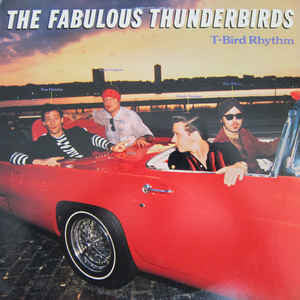The Fabulous Thunderbirds : T-Bird Rhythm (LP, Album)