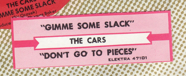 The Cars : Gimme Some Slack / Don´t Go To Pieces (7", Single)
