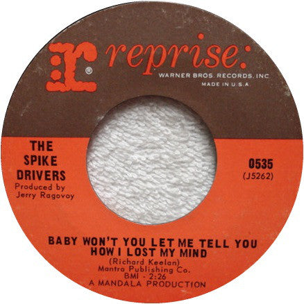 The Spike-Drivers : Baby Won't You Let Me Tell You How I Lost My Mind (7", Single, Styrene)