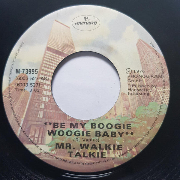 Mr. Walkie Talkie : Be My Boogie Woogie Baby (7", Single)