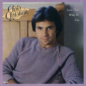 Chris Christian : Love Them While We Can (LP, Album)