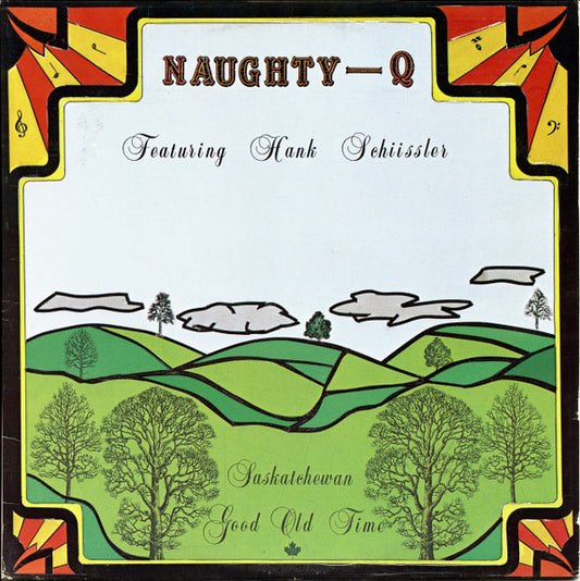 Naughty Q Featuring Hank Schissler : Saskatchewan Good Old Time (LP, Album)