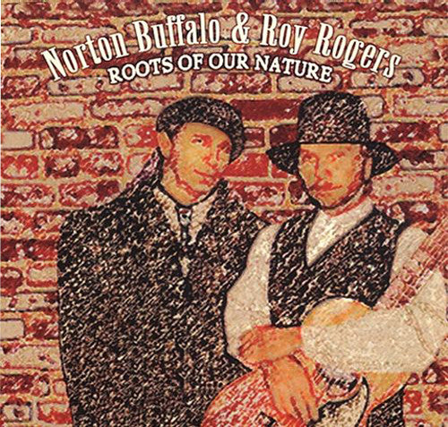 Norton Buffalo & Roy Rogers (2) : Roots Of Our Nature (CD, Album)