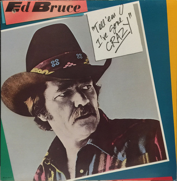 Ed Bruce : Tell 'Em I've Gone Crazy (LP)