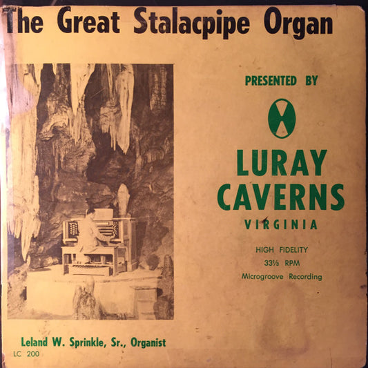 Leland W. Sprinkle, Sr.* : The Great Stalacpipe Organ (7")