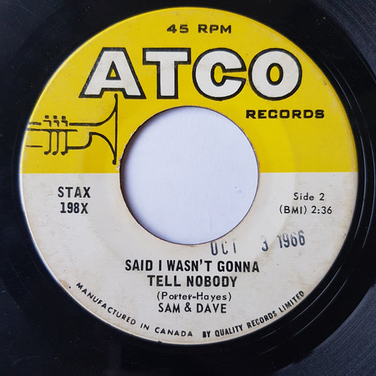 Sam & Dave : Said I Wasn't Gonna Tell Nobody / If You Got The Loving (I Got The Time) (7", Single)