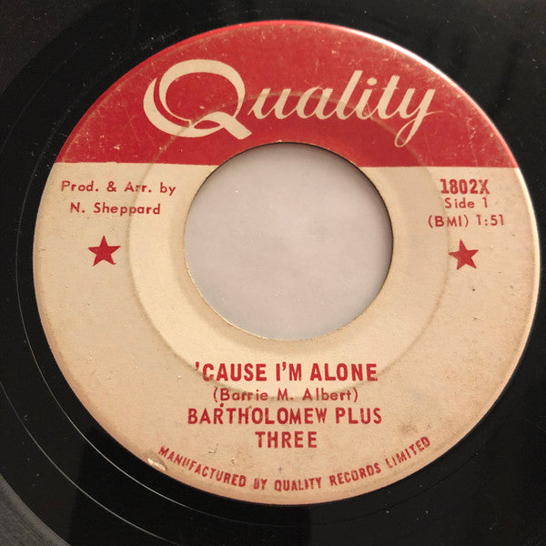 Bartholomew Plus Three : 'Cause I'm Alone (7", Single)