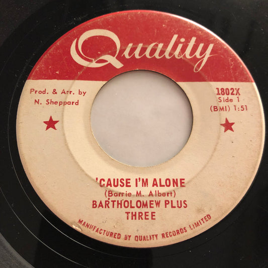 Bartholomew Plus Three : 'Cause I'm Alone (7", Single)