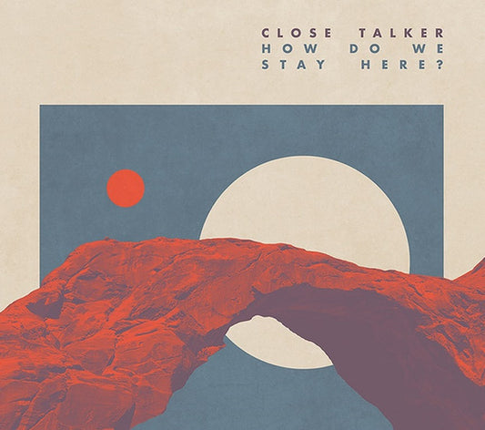 Close Talker (2) : How Do We Stay Here? (CD, Album)