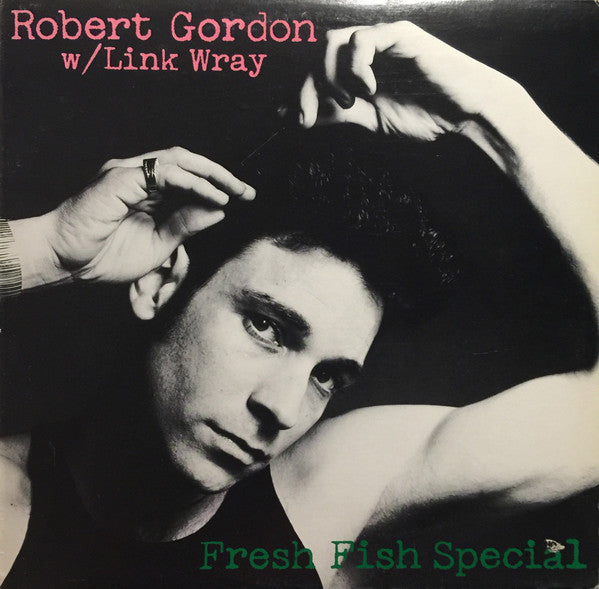 Robert Gordon (2) With Link Wray : Fresh Fish Special (LP, Album)
