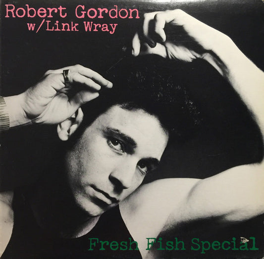 Robert Gordon (2) With Link Wray : Fresh Fish Special (LP, Album)