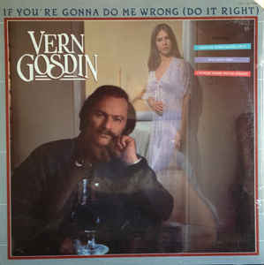 Vern Gosdin : If You're Gonna Do Me Wrong (Do It Right) (LP, Album)