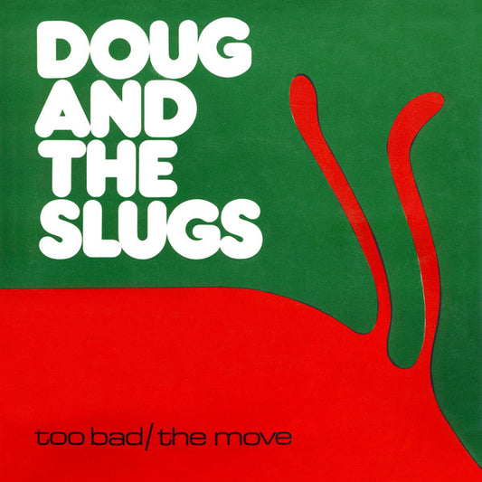 Doug And The Slugs : Too Bad / The Move (7")