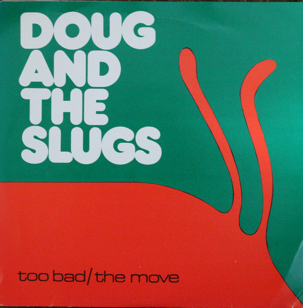 Doug And The Slugs : Too Bad / The Move (7")