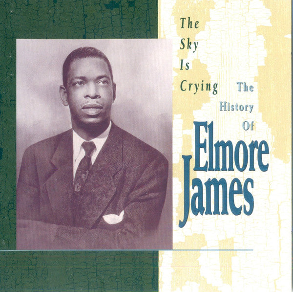 Elmore James : The Sky Is Crying: The History Of Elmore James (CD, Comp)