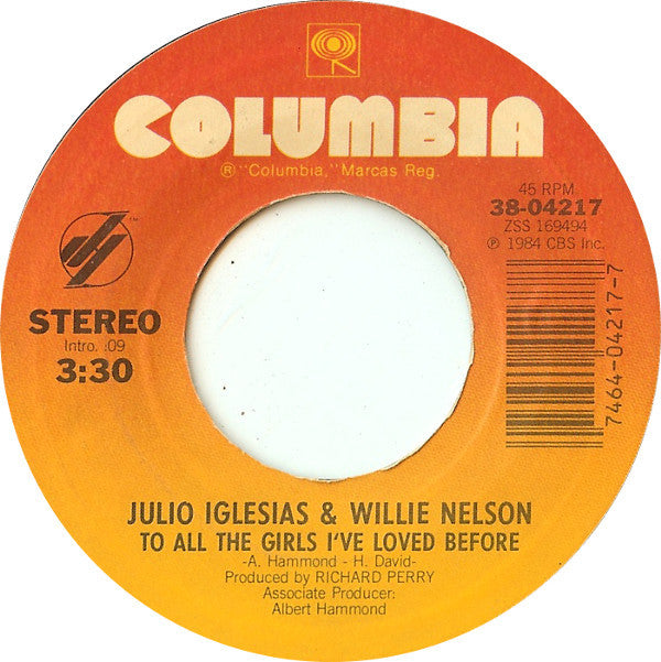 Julio Iglesias & Willie Nelson : To All The Girls I've Loved Before (7", Single, Styrene, Pit)