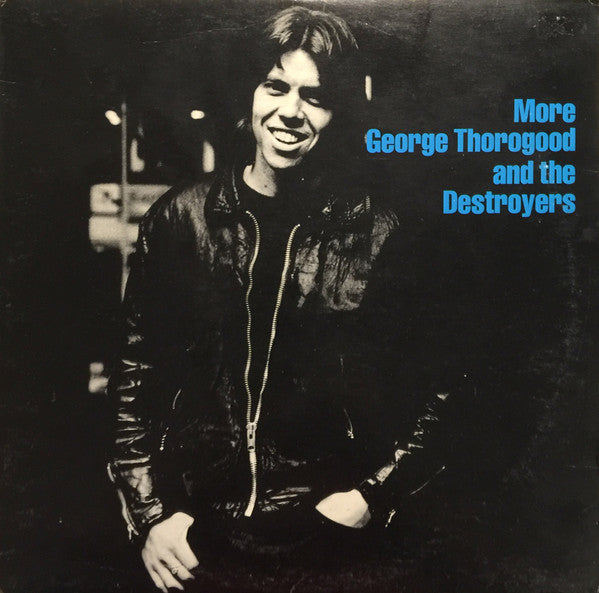George Thorogood And The Destroyers* : More George Thorogood And The Destroyers (LP, Album)