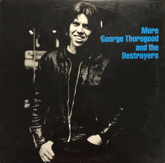 George Thorogood And The Destroyers* : More George Thorogood And The Destroyers (LP, Album)