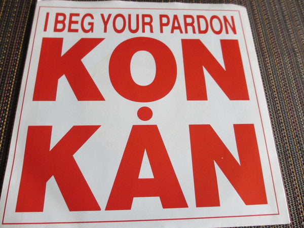 Kon Kan : I Beg Your Pardon (7")