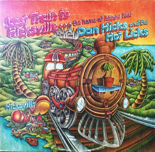 Dan Hicks And His Hot Licks : Last Train To Hicksville...The Home Of Happy Feet (LP, Album)