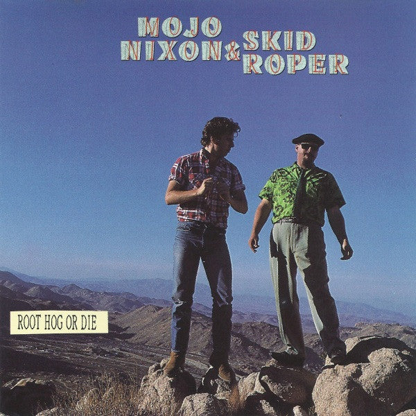 Mojo Nixon & Skid Roper : Root Hog Or Die (CD, Album)