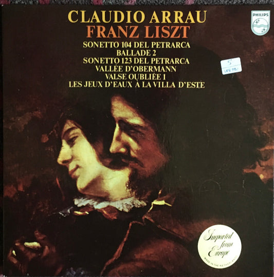 Claudio Arrau, Franz Liszt : Sonetto 104 Del Petrarca / Ballade 2 / Sonetto 123 Del Petrarca / Vallée D'Obermann / Valse Oubliée 1 / Les Jeux D'eaux À La Villa D'este (LP)