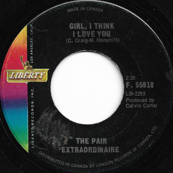 The Pair Extraordinaire : Girl, I Think I Love You (7")