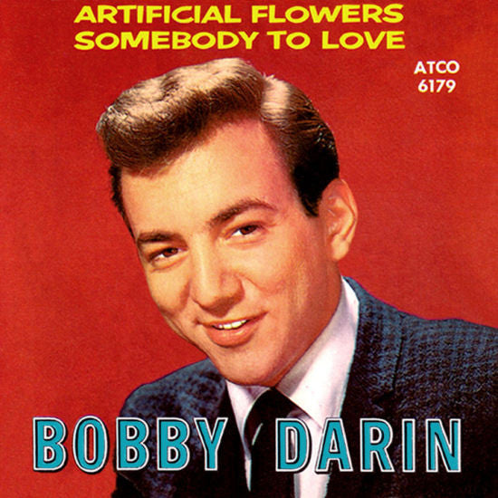 Bobby Darin : Artificial Flowers / Somebody To Love (7", Single)