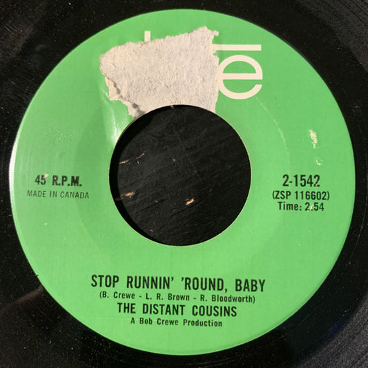 The Distant Cousins : Stop Runnin' 'Round, Baby (7", Single)
