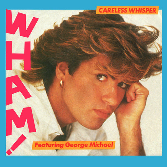 Wham! Featuring George Michael : Careless Whisper (7", Single)