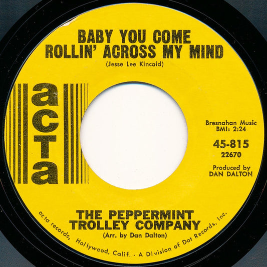 The Peppermint Trolley Company : Baby You Come Rollin' Across My Mind (7", Single, Styrene, Mon)