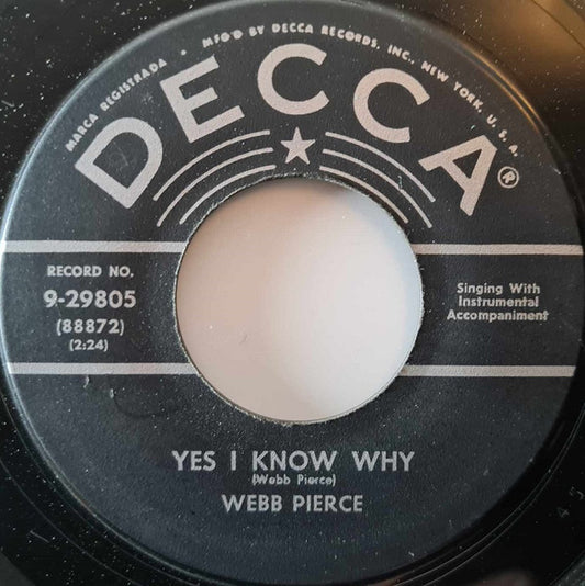 Webb Pierce : Yes I Know Why / 'Cause I Love You (7", Single, Glo)