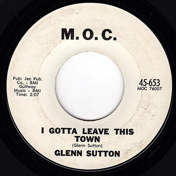 Glenn Sutton / Murry Kellum : I Gotta Leave This Town / Long Tall Texan (7", Single, Styrene)