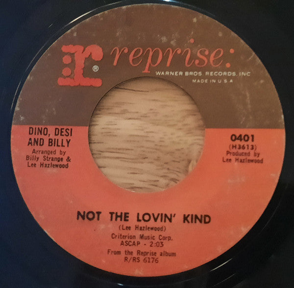 Dino, Desi & Billy : Not The Lovin' Kind (7", Single, Styrene, Pit)