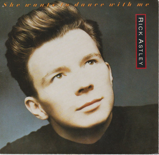 Rick Astley : She Wants To Dance With Me (7")