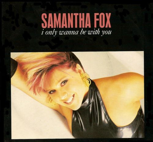 Samantha Fox : I Only Wanna Be With You (7", Single)