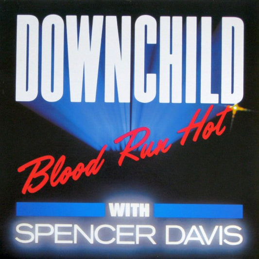 Downchild* With Spencer Davis : Blood Run Hot (LP, Album)