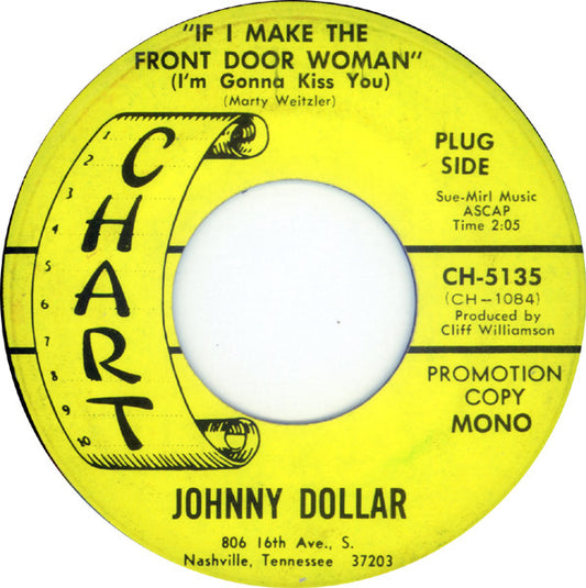 Johnny Dollar : If I Make The Front Door Woman (I'm Gonna Kiss You) / Rain Falls In Denver (7", Single, Mono, Promo)