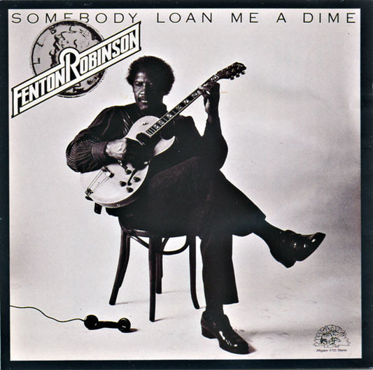 Fenton Robinson : Somebody Loan Me A Dime (CD, Album, Club, RE)