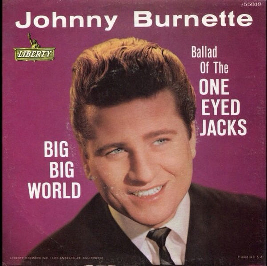 Johnny Burnette : Big Big World / Ballad Of The One Eyed Jacks (7", Ind)