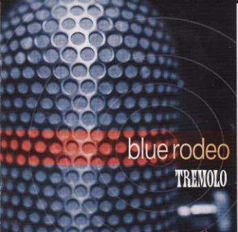 Blue Rodeo : Tremolo (CD, Album, Club)