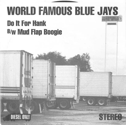 World Famous Blue Jays : Do It For Hank / Mud Flap Boogie (7")