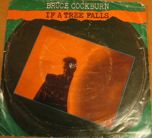 Bruce Cockburn : If A Tree Falls (7", Single)